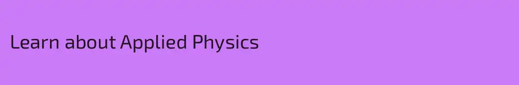 Learn about Applied Physics